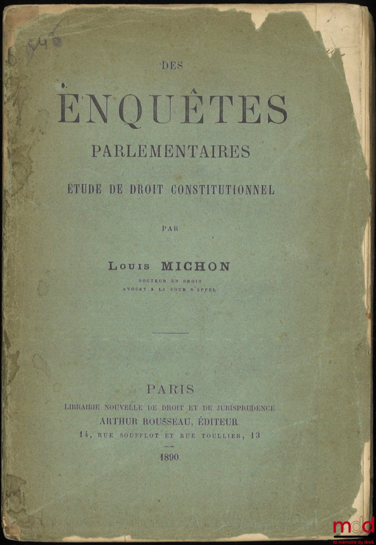 MICHON (Louis) – DES ENQUÊTES PARLEMENTAIRES, Étude de droit constitutionnel