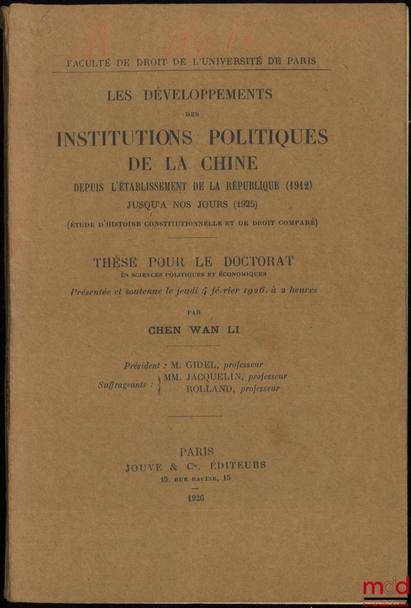 CHEN WAN LI – THE DEVELOPMENT OF CHINA'S POLITICAL INSTITUTIONS FROM THE ESTABLISHMENT OF THE REPUBLIC (1912) TO THE PRESENT DAY (1925) (A Study in Constitutional History and Comparative Law), Thesis, Faculty of Law, University of Paris (Professor