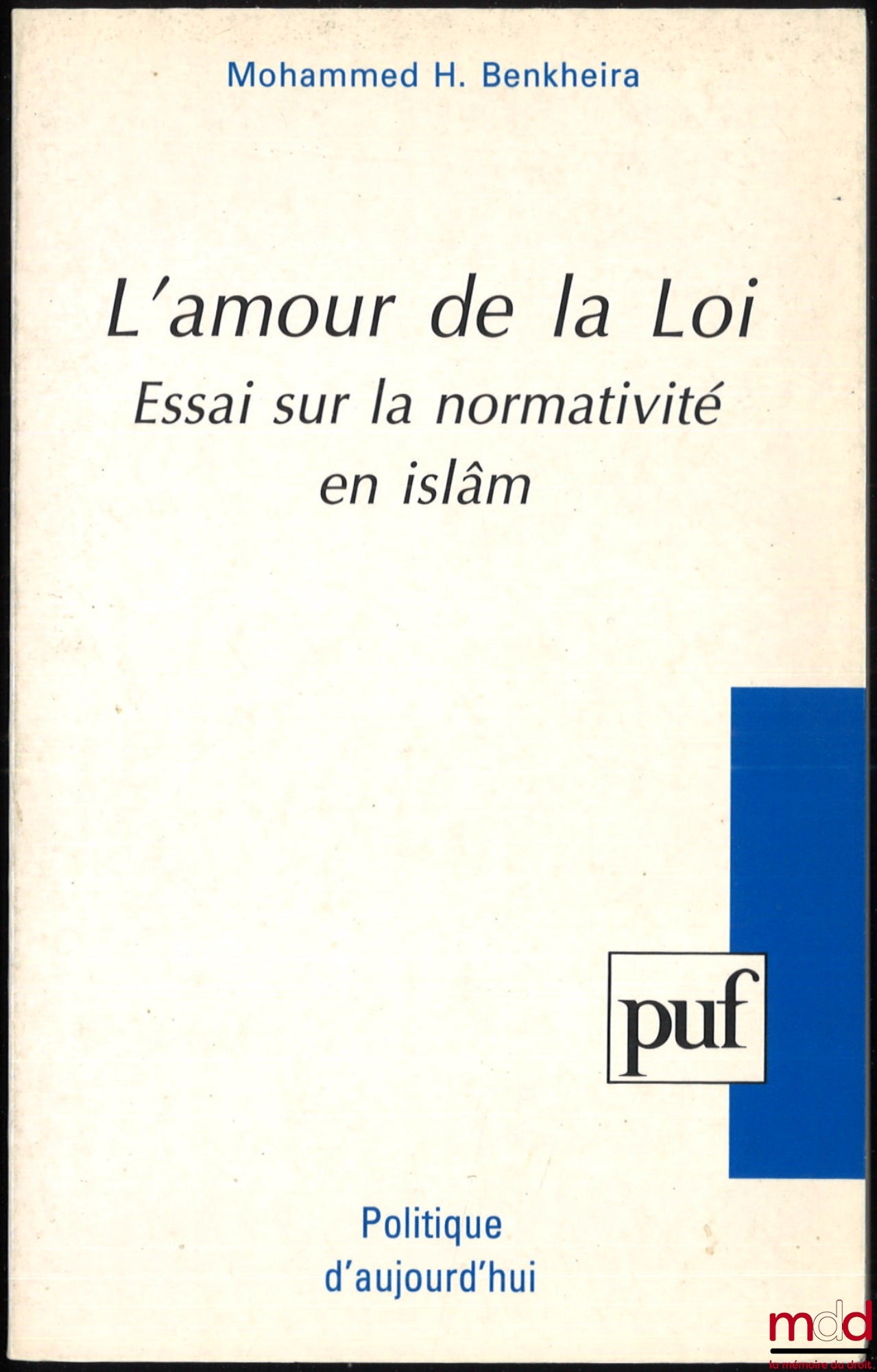 BENKHEIRA (Mohammed H.) – THE LOVE OF THE LAW, AN ESSAY ON NORMATIVITY IN ISLAM, coll. Politics Today