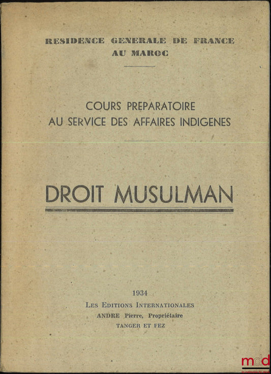 SURDON (Georges) – ELEMENTARY PRECIS OF MUSLIM LAW OF THE WESTERN MALEKITE SCHOOL for the use of officers of native affairs, General Residence of France in Morocco (Rabat)