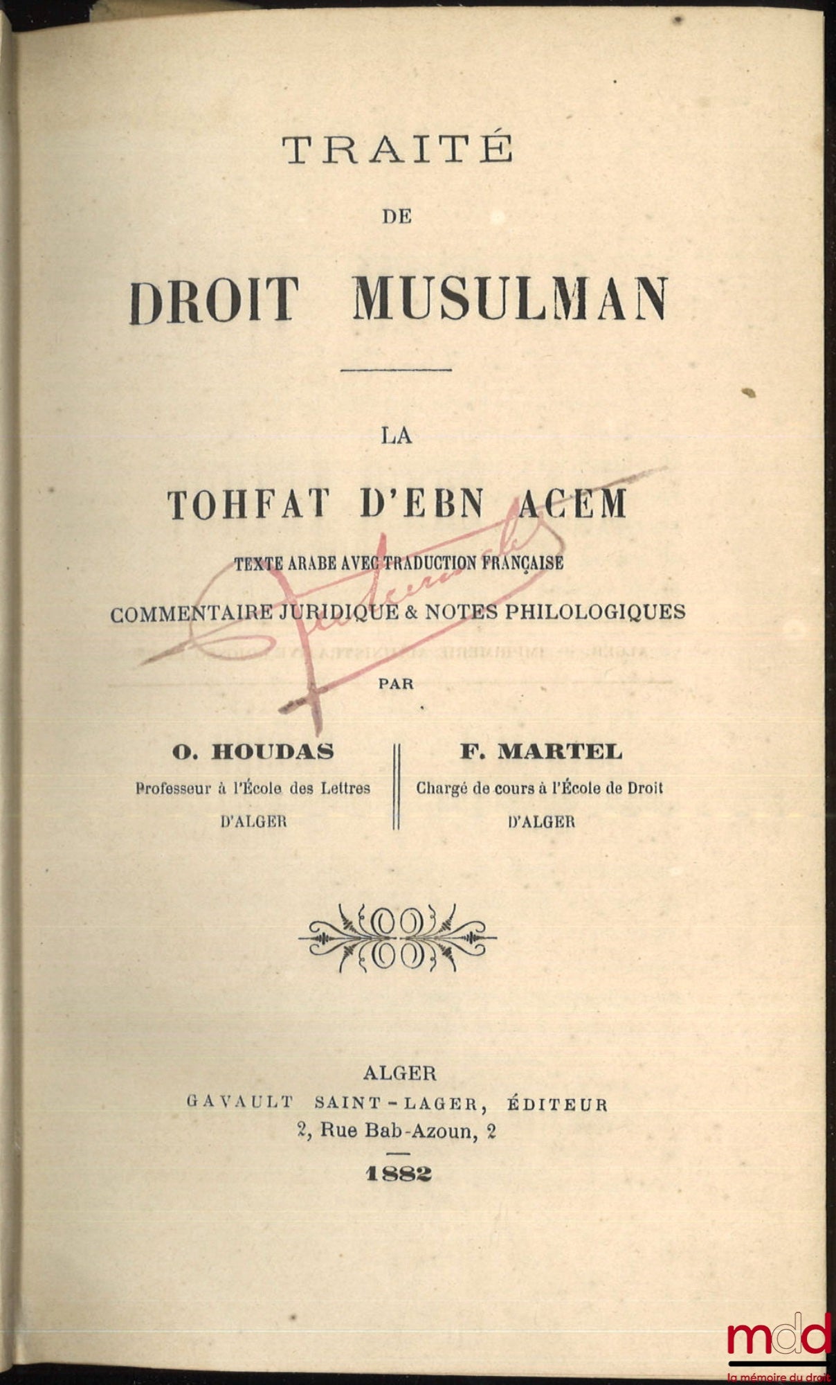 HOUDAS (Octave), MARTEL (Félix) – TREATISE ON MUSLIM LAW, THE TOHFAT OF EBN ACEM, Arabic text with French translation, Legal commentary & philosophical notes