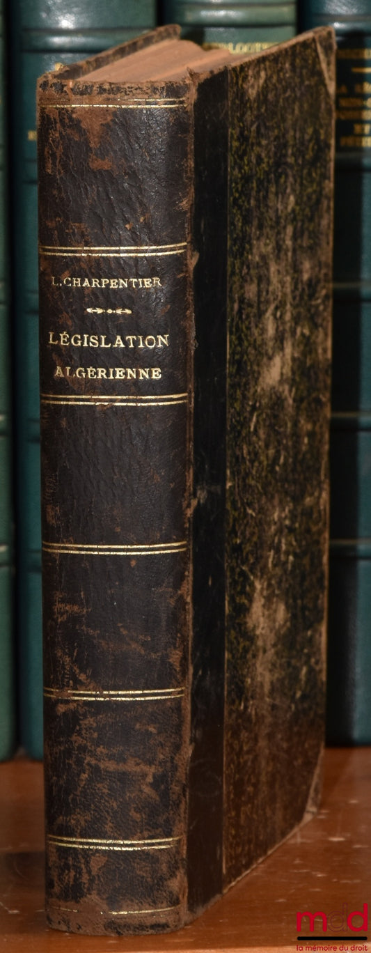 CHARPENTIER (Léon) – SUMMARY OF ALGERIAN AND TUNISIAN LEGISLATION