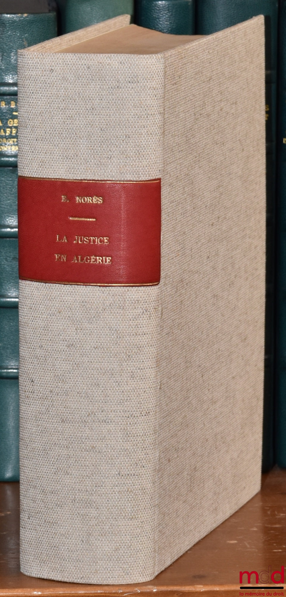 NORÈS (Edmond) – THE WORK OF FRANCE IN ALGERIA, Justice, Coll. of the centenary of Algeria 1830-1930