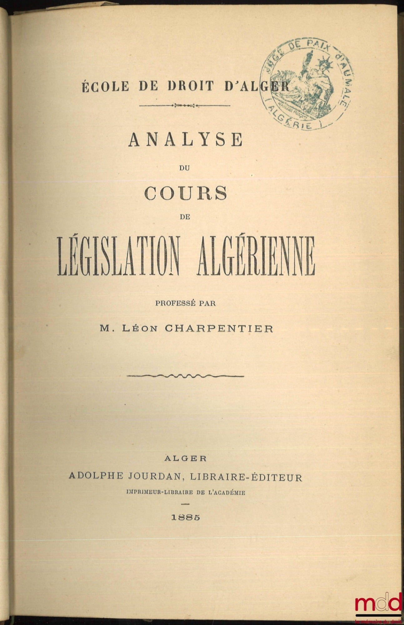 CHARPENTIER (Léon) – ANALYSIS OF THE COURSE ON ALGERIAN LEGISLATION taught by L. Charpentier at the Law School of Algiers