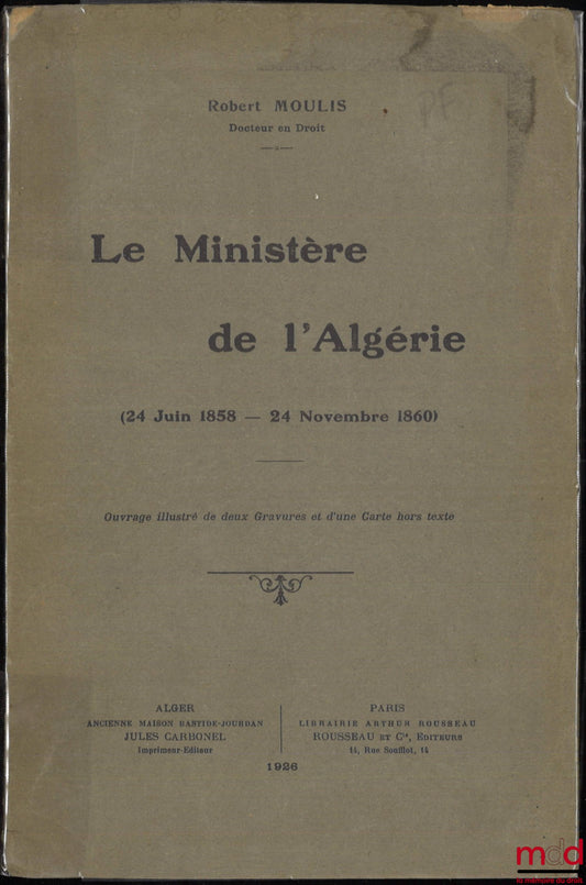 MOULIS (Robert) – THE MINISTRY OF ALGERIA (June 24, 1858 - November 24, 1860)