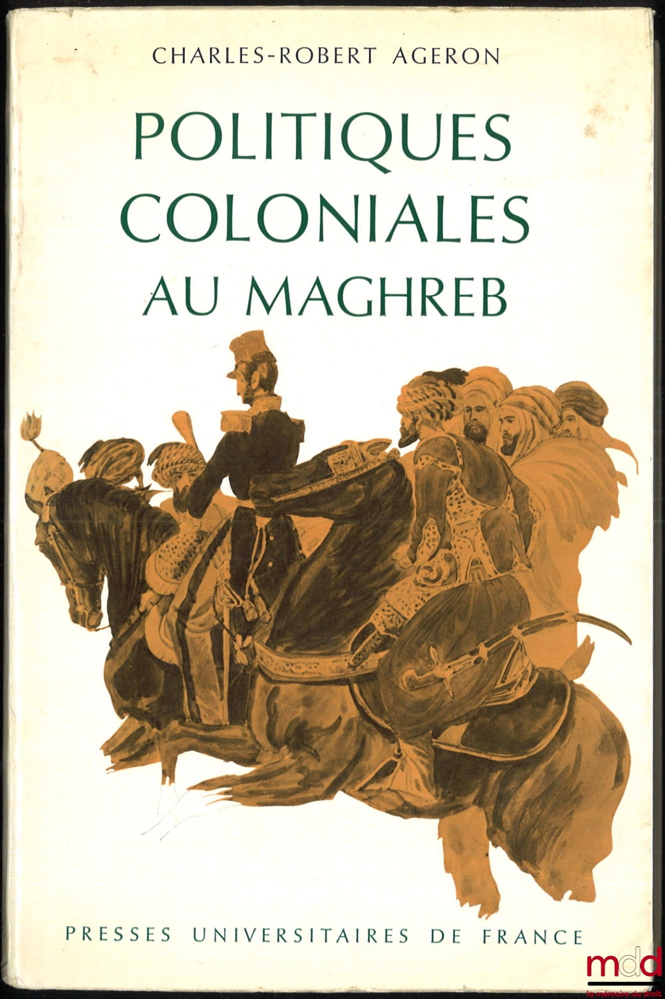 AGERON (Charles-Robert) – COLONIAL POLICIES IN THE MAGHREB, Coll. Hier