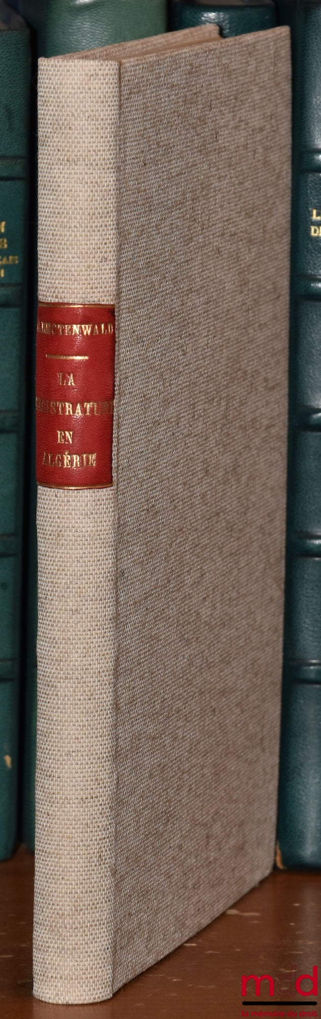 RECTENWALD (Georges) – THE MAGISTRACY IN ALGERIA, A Study of Algerian Legislation, Thesis, University of Montpellier - Faculty of Law, (President: Mr. Charmont; Assessors: Perreau, Barthélemy)