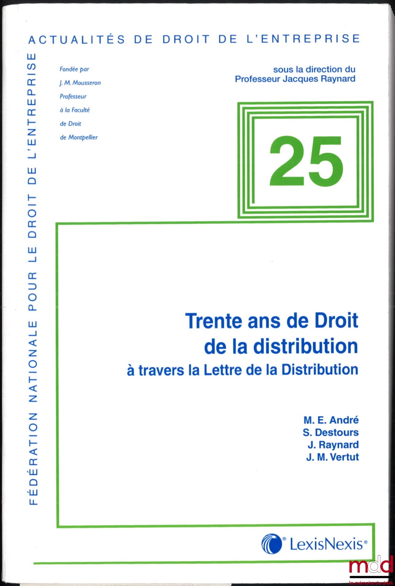 ANDRÉ (Mairie-Élisabeth), DESTOURS (Stéphane), RAYNARD (Jacques), VERTUT (Jean-Michel) – TRENTE ANS DE DROIT DE LA DISTRIBUTION À TRAVERS LA LETTRE DE LA DISTRIBUTION, Contrats de distribution, pratiques anticoncurrentielles, transparence tarifaire et aut