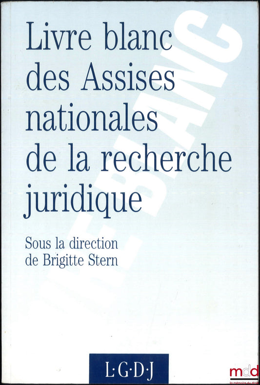 [Collective] – WHITE PAPER, REPORT OF THE NATIONAL CONFERENCE ON LEGAL RESEARCH (April 11 and 12, 1991), ed. Brigitte Stern
