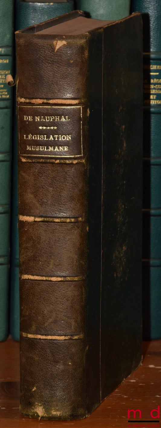 NAUPHAL (I. de [Selim de]) – ORIENTAL STUDIES: - MUSLIM LEGISLATION: Filiation and Divorce - MUSLIM LEGAL SYSTEM: Marriage - COURSE IN MUSLIM LAW, Presented at the Institute of Oriental Languages ​​of the Ministry of Foreign Affairs in the year
