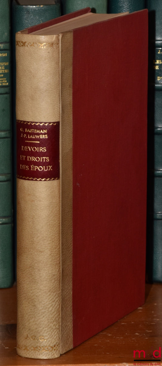 BAETEMAN (G.), LAUWERS (J.-P.) – DUTIES AND RIGHTS OF SPOUSES, Theoretical and practical commentary on the laws of April 30, 1958 and June 22, 1959, Preface by Albert Lilar