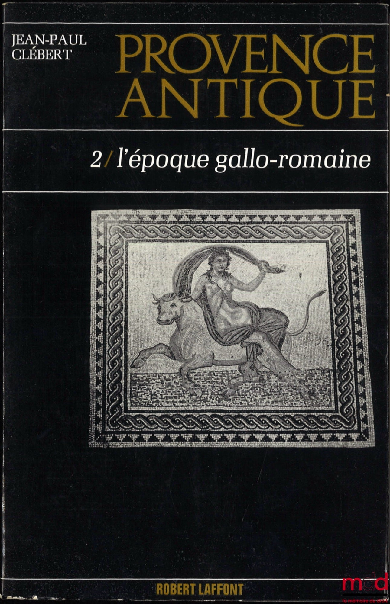 CLÉBERT (Jean-Paul) – ANCIENT PROVENCE: Vol. I: From the origins to the Roman conquest; Vol. II: The Gallo-Roman period