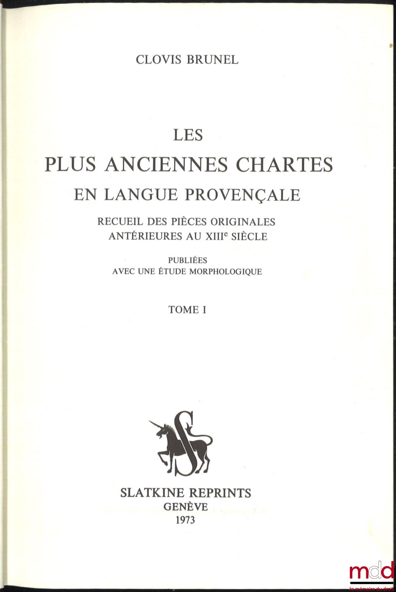 BRUNEL (Clovis) – THE OLDEST CHARTERS IN THE PROVENÇAL LANGUAGE, Collection of original documents prior to the 13th century, Published with a morphological study, vol. I and vol. II (Supplement), Reprint of the Paris edition of 1926 and 1952