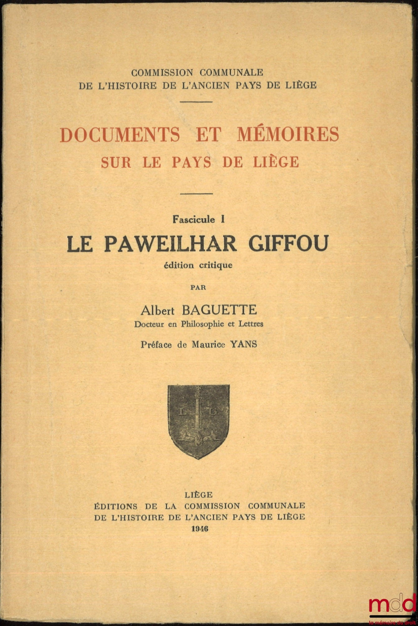BAGUETTE (Albert) – DOCUMENTS AND MEMOIRS ON THE COUNTRY OF LIÈGE, Volume 1: THE PAWEILHAR GIFOU, Critical Edition, Preface by Maurice Yans
