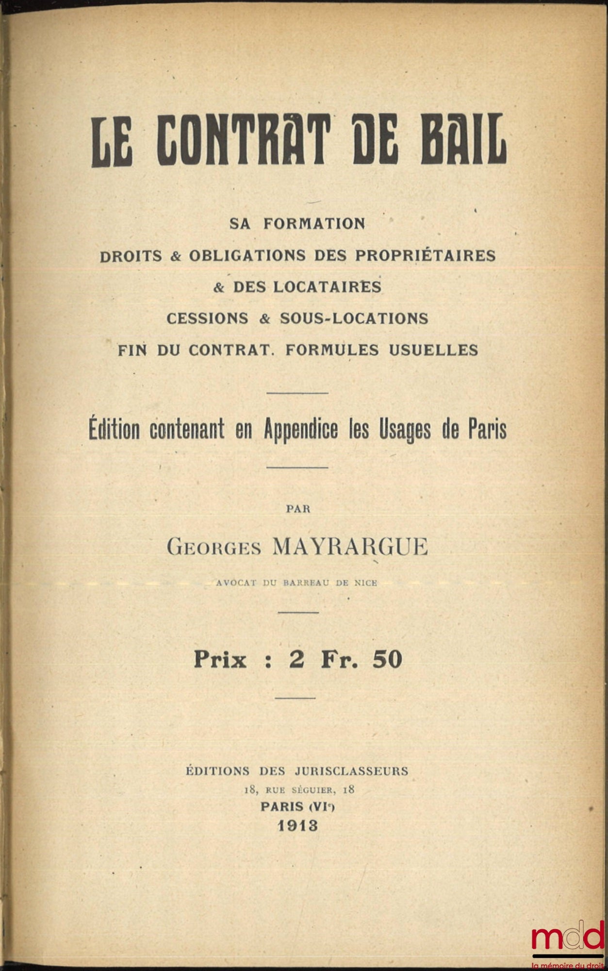 MAYRARGUE (Georges) – LE CONTRAT DE BAIL, Sa formation, Droits & obligations des propriétaires & des locataires, Cessions & sous-locations, Fin du contrat., Formules usuelles, Éd. contenant en Appendice les Usages de Paris