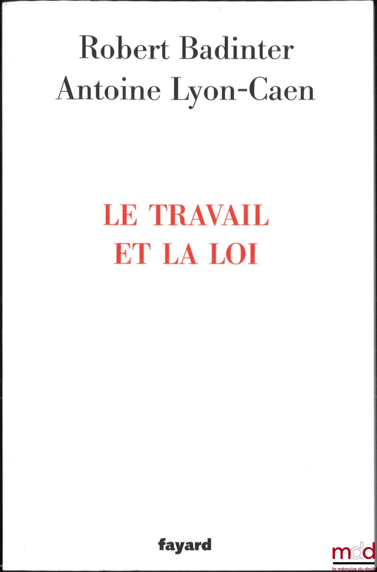 BADINTER (Robert), LYON-CAEN (Antoine) – WORK AND THE LAW