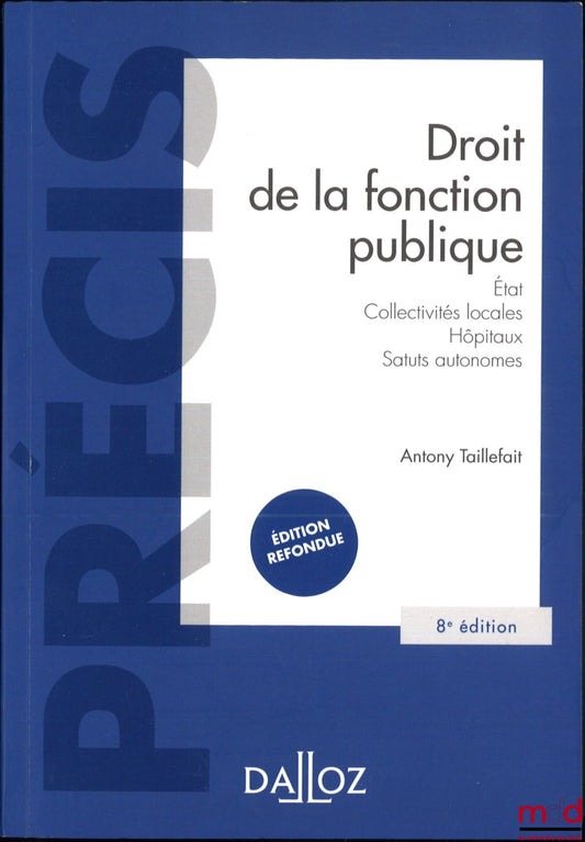 TAILLEFAIT (Antony) – PUBLIC SERVICE LAW, State, Local Authorities, Hospitals, Autonomous Statutes, 8th revised ed., coll. Précis