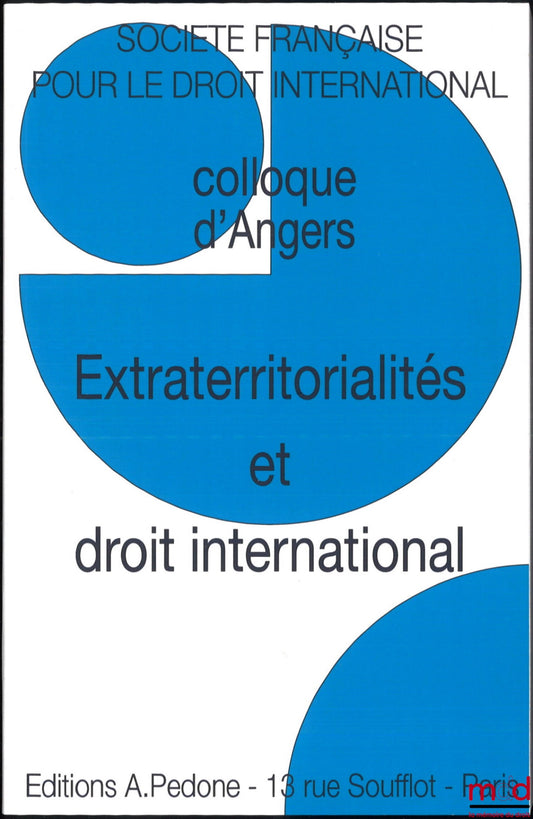 [Conference - SFDI] – EXTRATERRITORIALITY AND INTERNATIONAL LAW, Conference in Angers (May 23-24, 2019), organized by the French Society for International Law