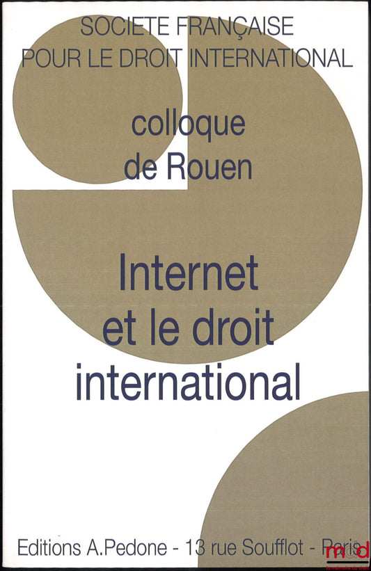 [Conference - SFDI] – INTERNET AND INTERNATIONAL LAW, Rouen Conference (May 30 to June 1, 2013), organized by the French Society for International Law