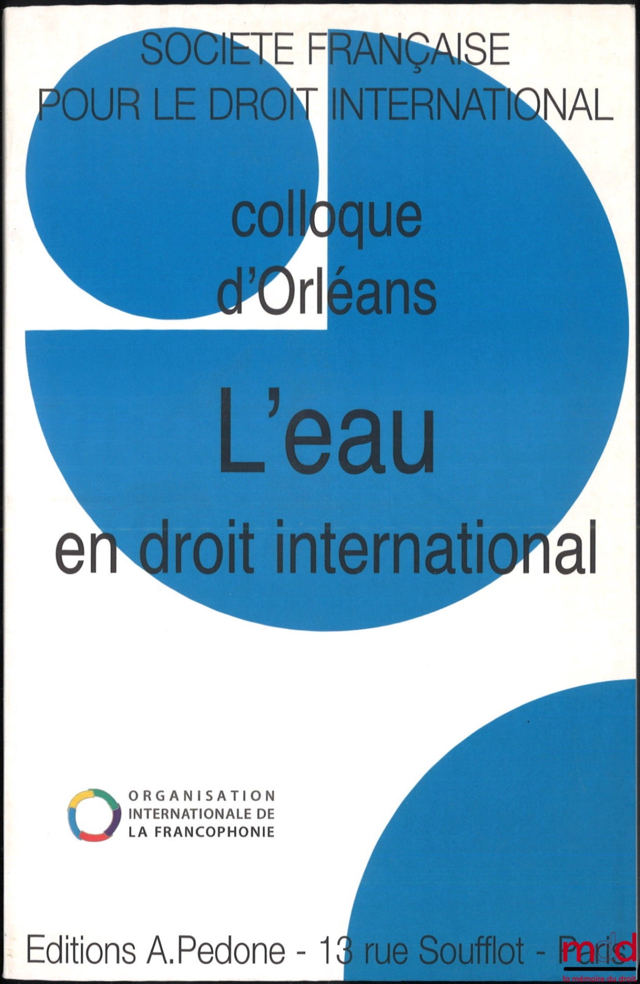 [Conference - SFDI] – WATER IN INTERNATIONAL LAW, Orléans Conference (June 3-5, 2010), organized by the French Society for International Law