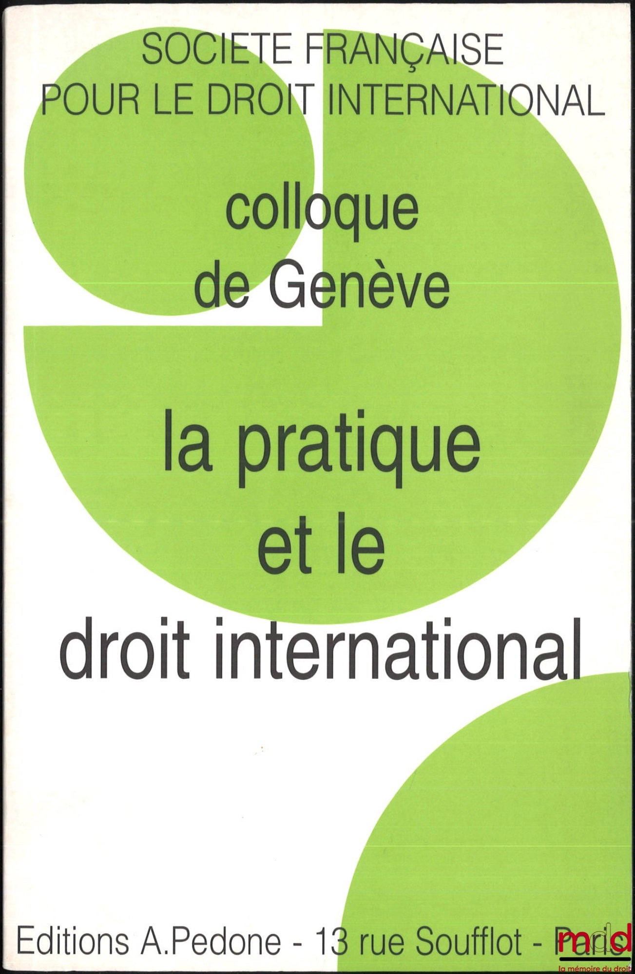 [Symposium - SFDI] – PRACTICE AND INTERNATIONAL LAW, Geneva Symposium (May 15-17, 2003), organized by the French Society for International Law