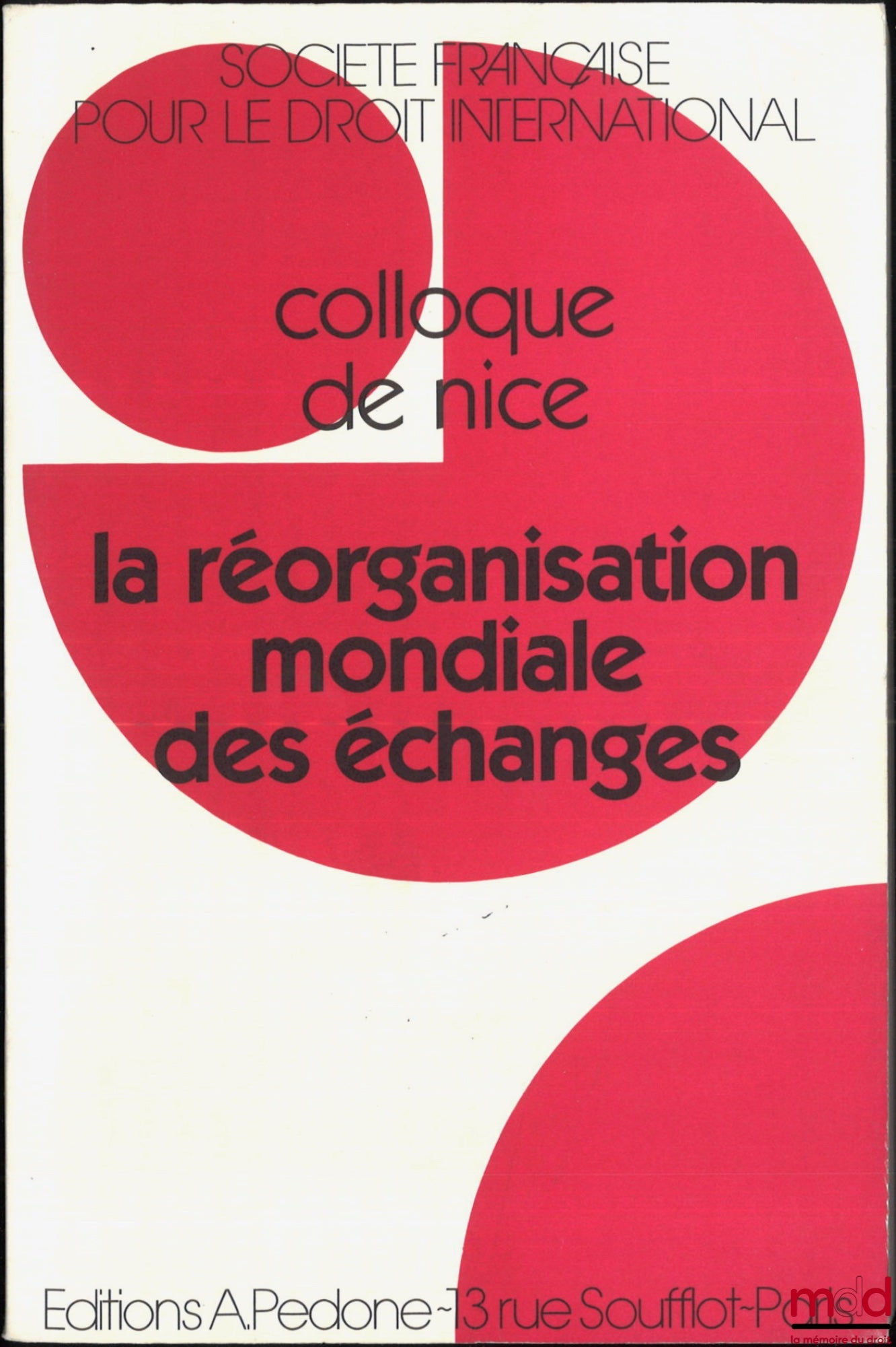 [Conference - SFDI] – THE GLOBAL REORGANIZATION OF TRADE, Nice Conference (June 1-3, 1995), organized by the French Society for International Law