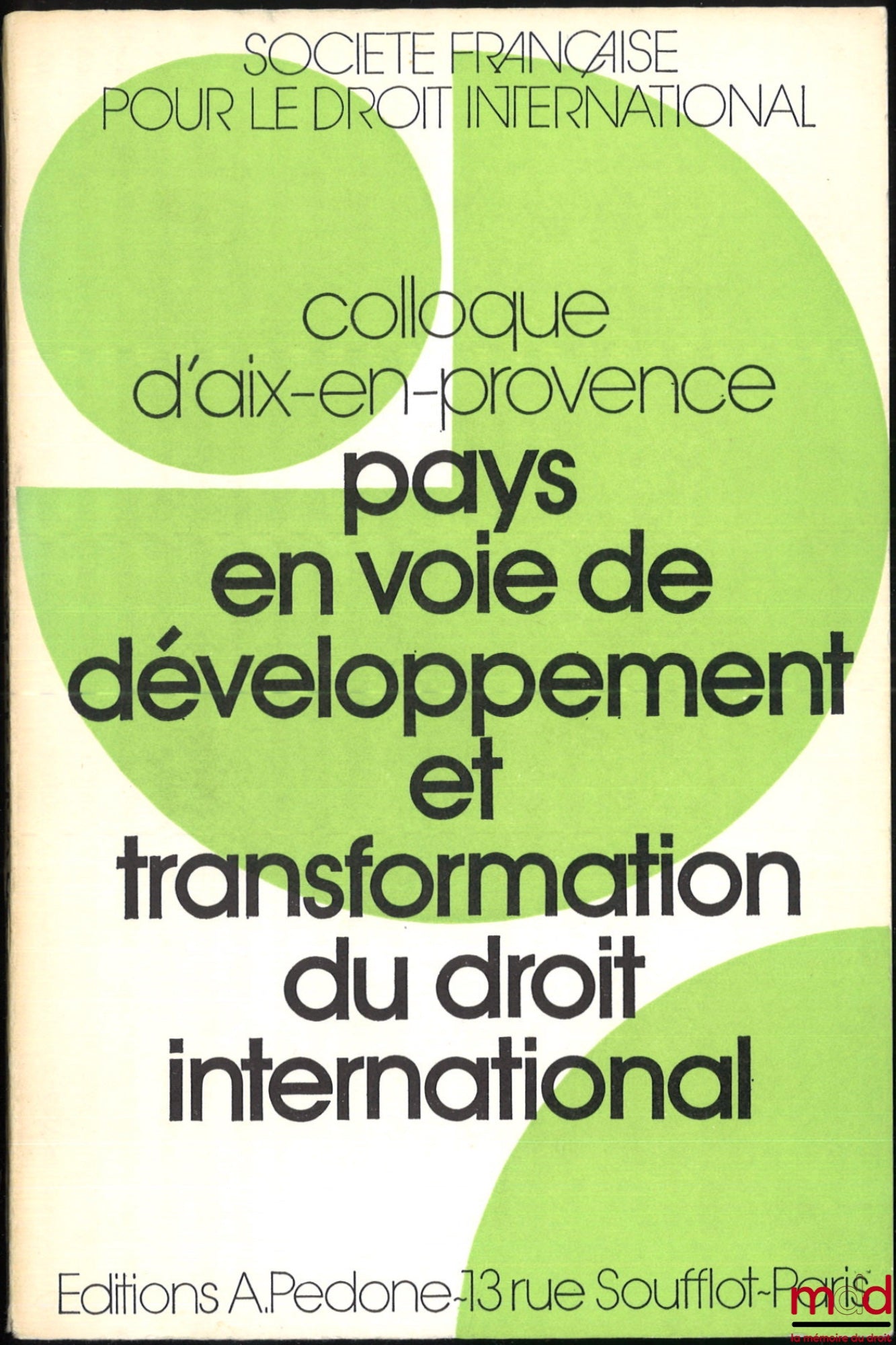 [Symposium - SFDI] – DEVELOPING COUNTRIES AND THE TRANSFORMATION OF INTERNATIONAL LAW, Symposium in Aix-en-Provence (May 24-25-26, 1973), organized by the French Society for International Law at the Faculty of Law and Political Science of Aix-en-Provence