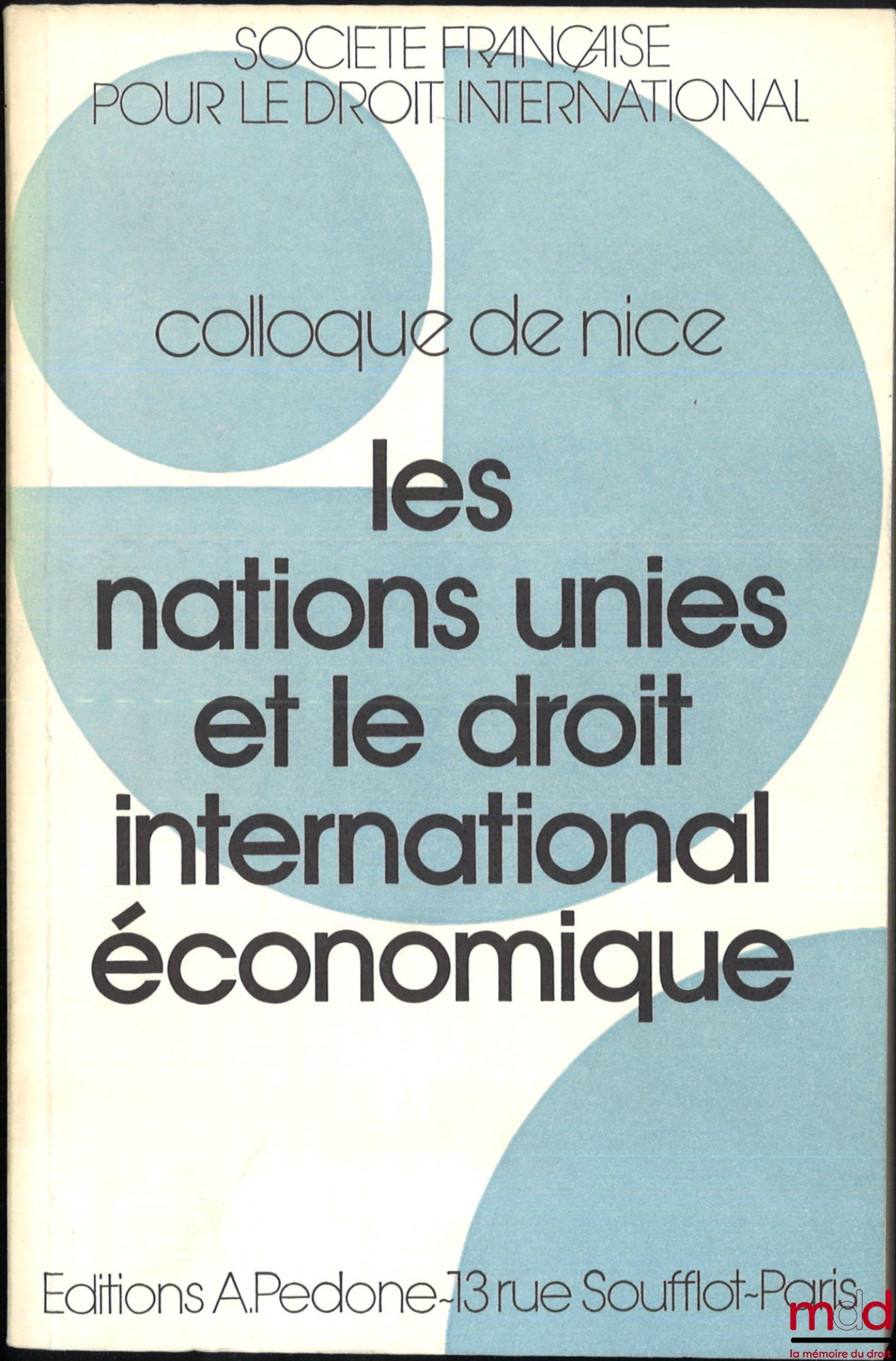 [Symposium - SFDI] – THE UNITED NATIONS AND INTERNATIONAL ECONOMIC LAW, Symposium in Nice (May 30 - June 1, 1985), organized by the French Society for International Law
