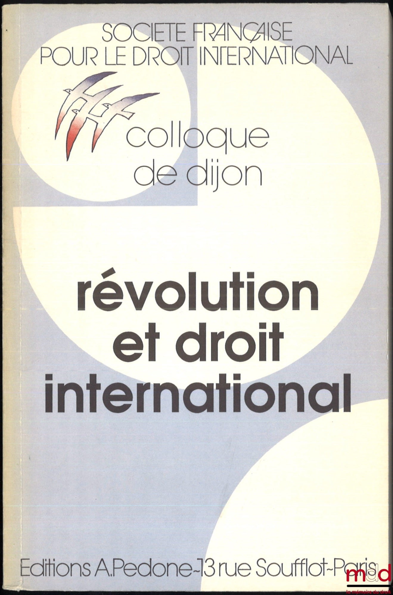 [Symposium - SFDI] – REVOLUTION AND INTERNATIONAL LAW, Dijon Symposium (June 1-3, 1989), organized by the French Society for International Law