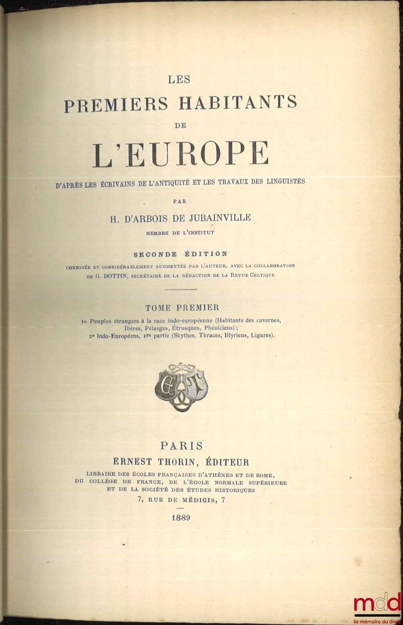 ARBOIS DE JUBAINVILLE (Henri d') – THE FIRST INHABITANTS OF EUROPE according to the writers of Antiquity and the works of linguists, 2nd ed. corrected and considerably augmented by the author, with the collaboration of G. Dottin; vol. 1: 1°) People