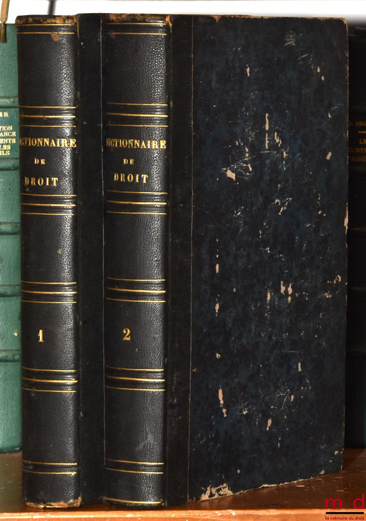 BOUSQUET (Joseph-Claude-François) – NEW DICTIONARY OF LAW. GENERAL SUMMARY OF LEGISLATION, DOCTRINE AND JURISPRUDENCE IN CIVIL, COMMERCIAL, CRIMINAL, ADMINISTRATIVE, CANON, POLITICAL AND FISCAL MATTERS, 2nd ed. published in one