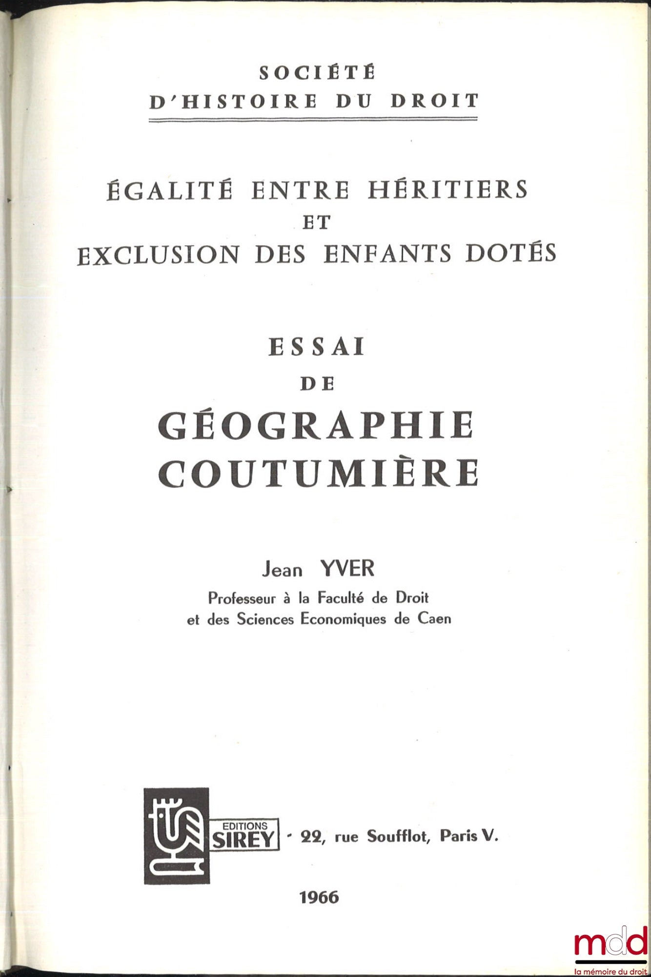 YVER (Jean) – ESSAY ON CUSTOMARY GEOGRAPHY, EQUALITY AMONG HEIRS AND EXCLUSION OF DOWELED CHILDREN, coll. of the Society for the History of Law