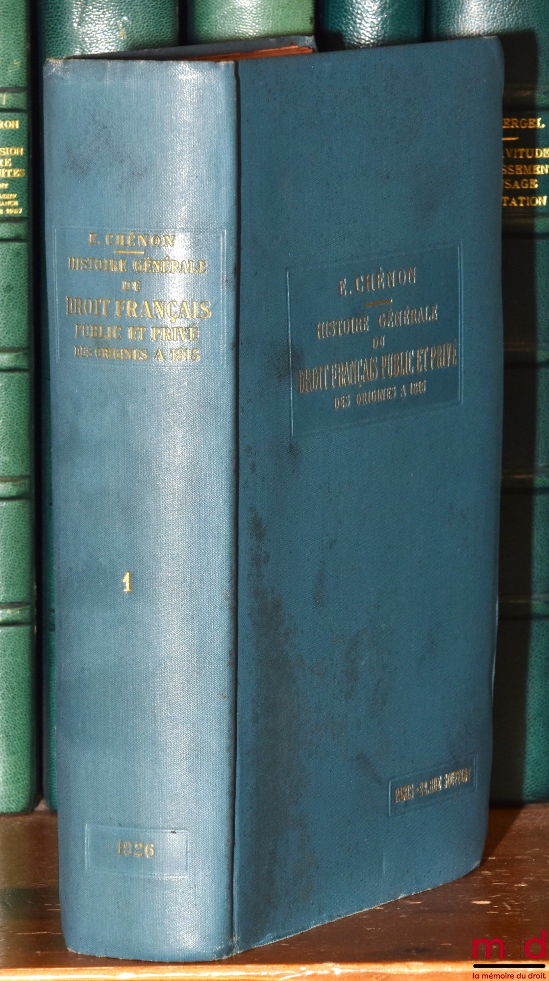 CHÉNON (Émile) – HISTOIRE GÉNÉRALE DU DROIT FRANÇAIS PUBLIC ET PRIVÉ DES ORIGINES À 1815, t. 1 [seul] : Période gallo-romaine ; période franke ; période féodale et coutumière [Sources du droit, Droit public]