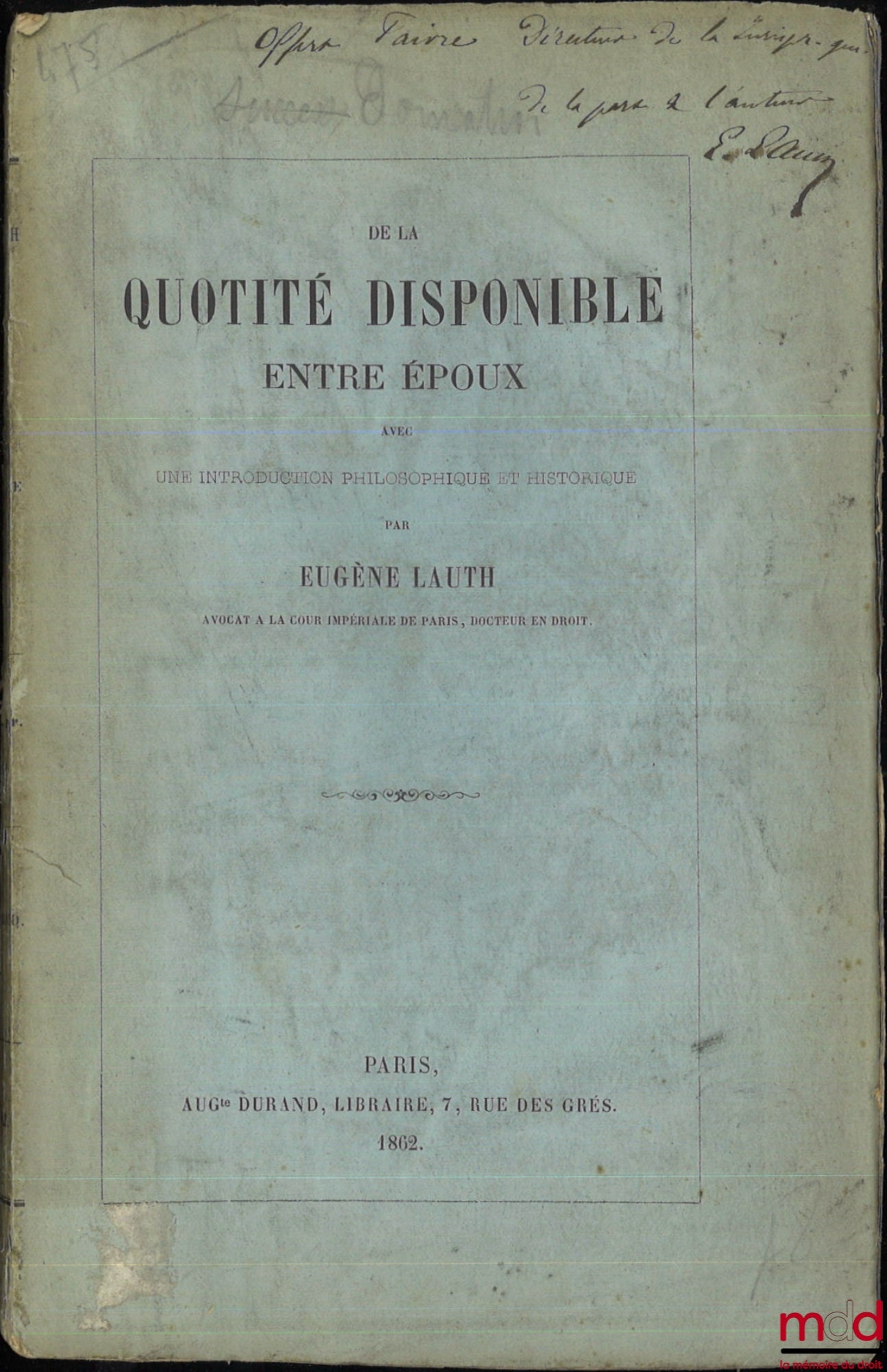 LAUTH (Eugène) – DE LA QUOTITÉ DISPONIBLE ENTRE ÉPOUX AVEC UNE INTRODUCTION PHILOSOPHIQUE ET HISTORIQUE