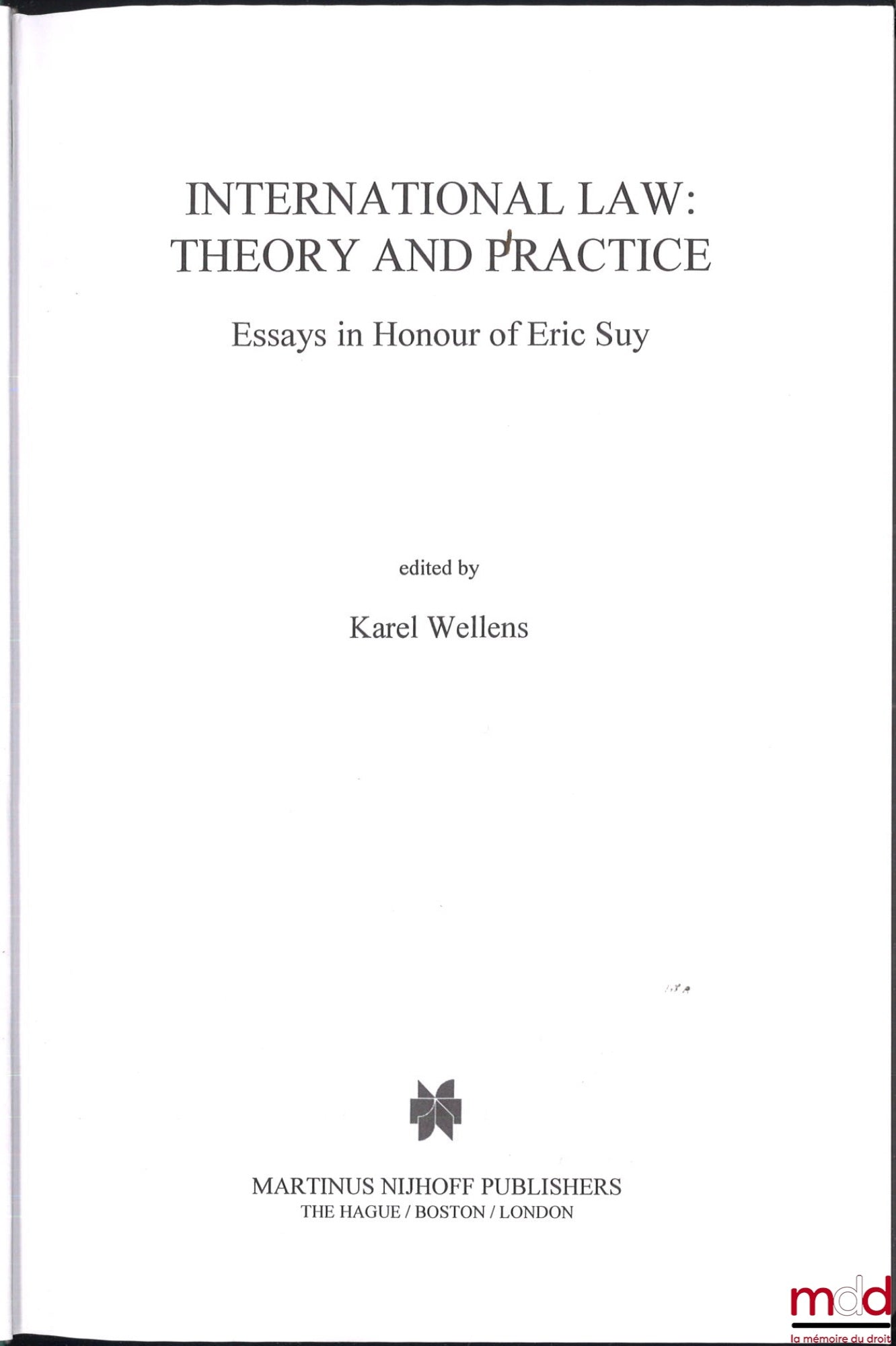 [Mixtures - Eric Suy] – INTERNATIONAL LAW: THEORY AND PRACTICE, Essays in honor of Eric Suy, Edited by Karel Wellens