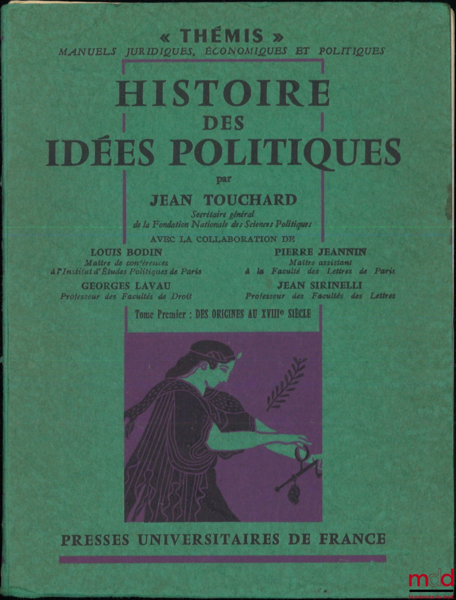 TOUCHARD (Jean) et alii – HISTOIRE DES IDÉES POLITIQUES, t. I : Des origines au XVIIIe siècle, avec la collaboration de L. Bodin, G. Lavau, P. Jeannin & J. Sirinelli, coll. Thémis [mq. le t. II]