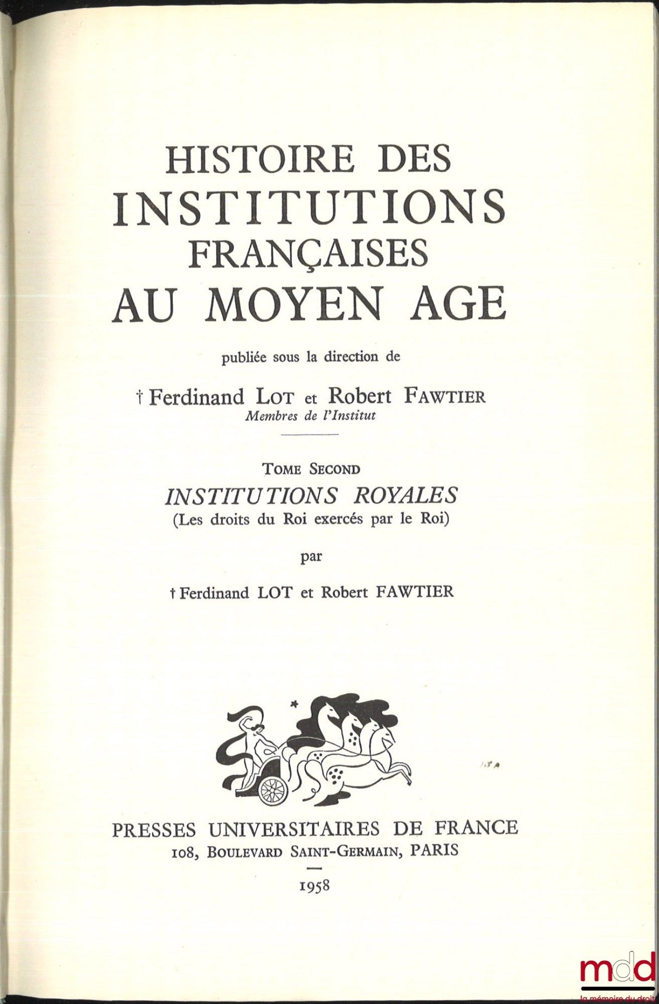LOT (Ferdinand) and FAWTIER (Robert) – HISTORY OF FRENCH INSTITUTIONS IN THE MIDDLE AGES: vol. I (Collective): Seigniorial Institutions; vol. II (LOT Ferdinand and FAWTIER Robert): Royal Institutions; vol. III (LEMARIGNIER Jean-François, GAUDEMET Jean, MO