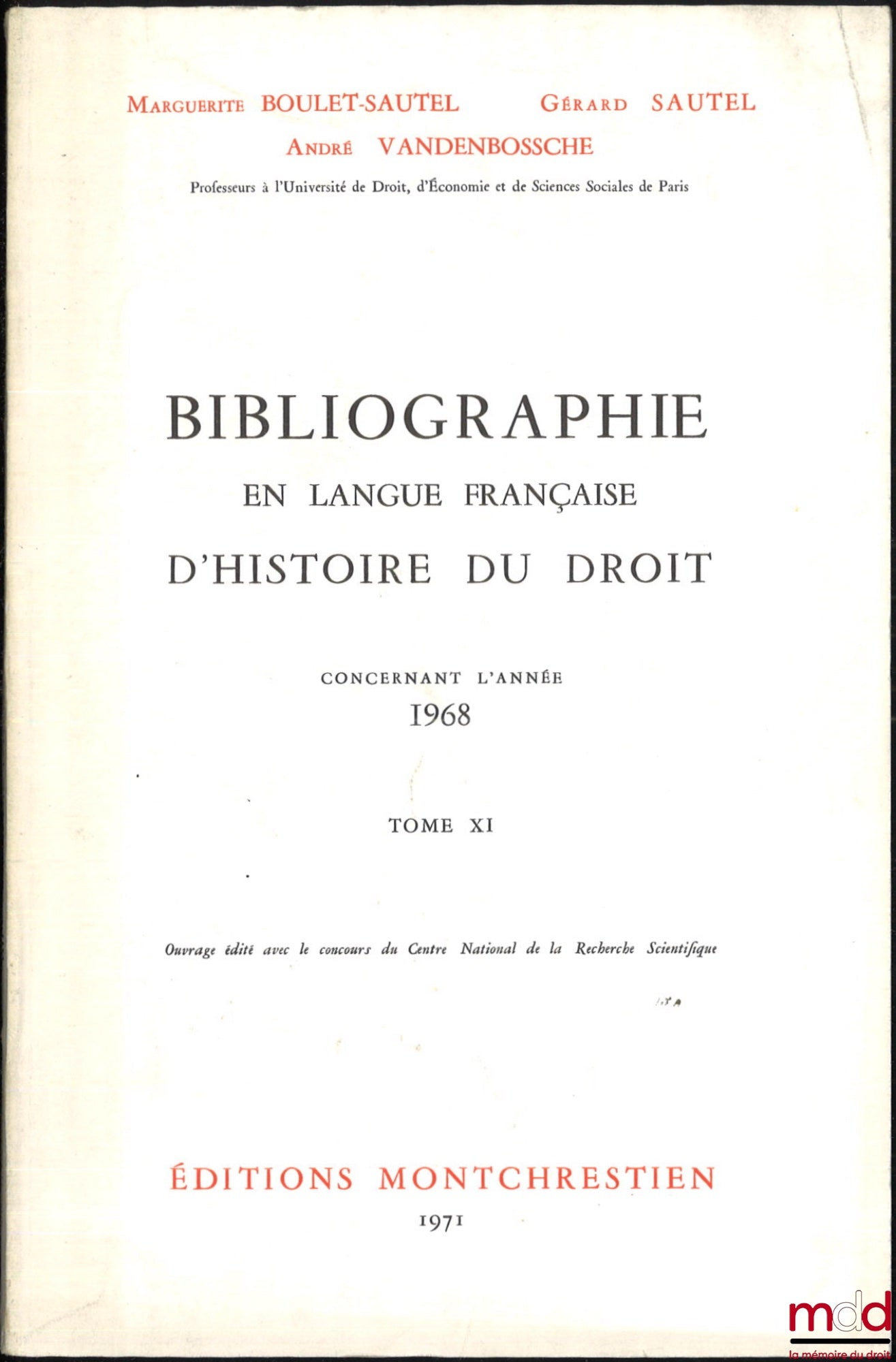 LEPOINTE (Gabriel), BOULET-SAUTEL (Marguerite), VANDENBOSSCHE (André), SAUTEL (Gérard) – BIBLIOGRAPHY IN FRENCH ON THE HISTORY OF LAW (987 - 1875), vols. I to XII: Concerning the years 1957 - 1958 - 1959, 1960, 1962, 1963, 1964, 1965, 1966, 1967, 1