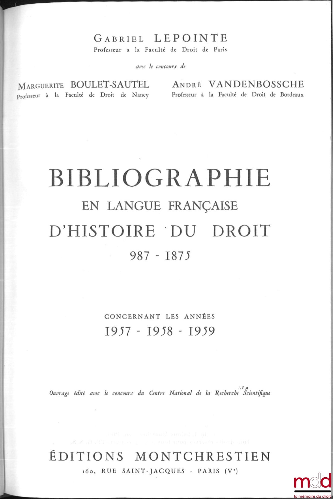 LEPOINTE (Gabriel), BOULET-SAUTEL (Marguerite), VANDENBOSSCHE (André), SAUTEL (Gérard) – BIBLIOGRAPHY IN FRENCH ON THE HISTORY OF LAW (987 - 1875), vols. I to XII: Concerning the years 1957 - 1958 - 1959, 1960, 1962, 1963, 1964, 1965, 1966, 1967, 1