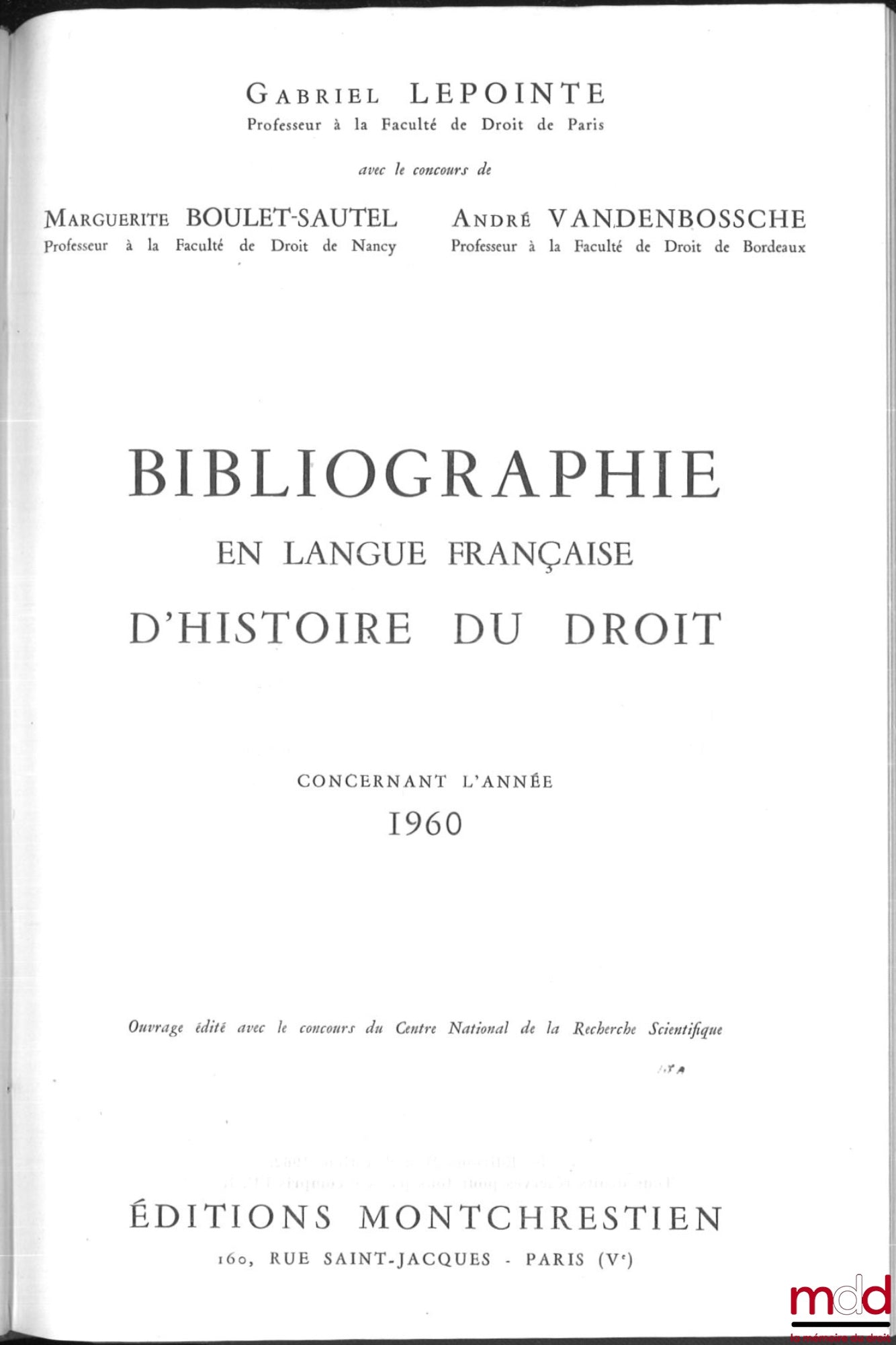 LEPOINTE (Gabriel), BOULET-SAUTEL (Marguerite), VANDENBOSSCHE (André), SAUTEL (Gérard) – BIBLIOGRAPHY IN FRENCH ON THE HISTORY OF LAW (987 - 1875), vols. I to XII: Concerning the years 1957 - 1958 - 1959, 1960, 1962, 1963, 1964, 1965, 1966, 1967, 1