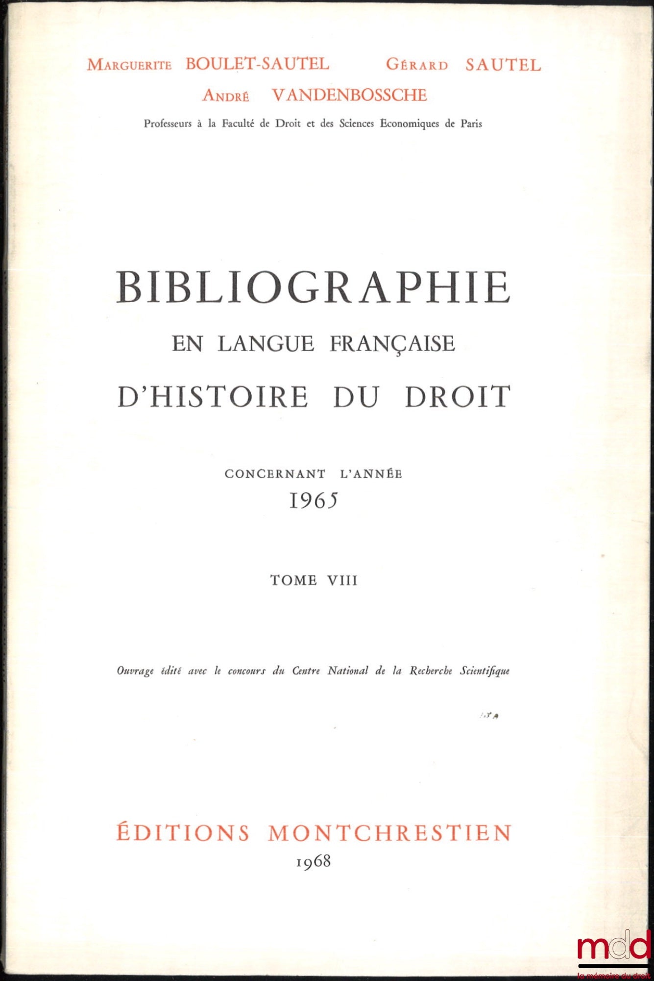 LEPOINTE (Gabriel), BOULET-SAUTEL (Marguerite), VANDENBOSSCHE (André), SAUTEL (Gérard) – BIBLIOGRAPHY IN FRENCH ON THE HISTORY OF LAW (987 - 1875), vols. I to XII: Concerning the years 1957 - 1958 - 1959, 1960, 1962, 1963, 1964, 1965, 1966, 1967, 1