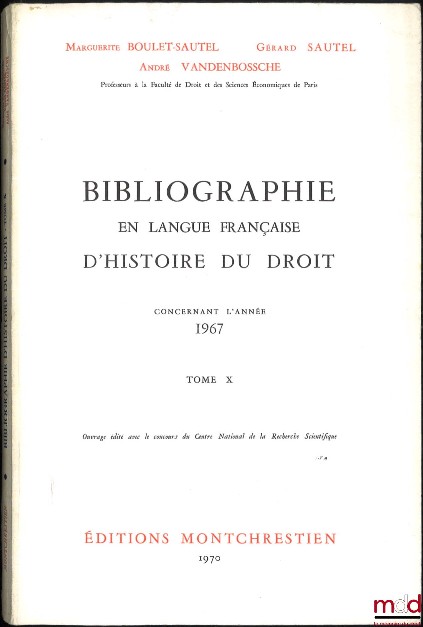 LEPOINTE (Gabriel), BOULET-SAUTEL (Marguerite), VANDENBOSSCHE (André), SAUTEL (Gérard) – BIBLIOGRAPHY IN FRENCH ON THE HISTORY OF LAW (987 - 1875), vols. I to XII: Concerning the years 1957 - 1958 - 1959, 1960, 1962, 1963, 1964, 1965, 1966, 1967, 1