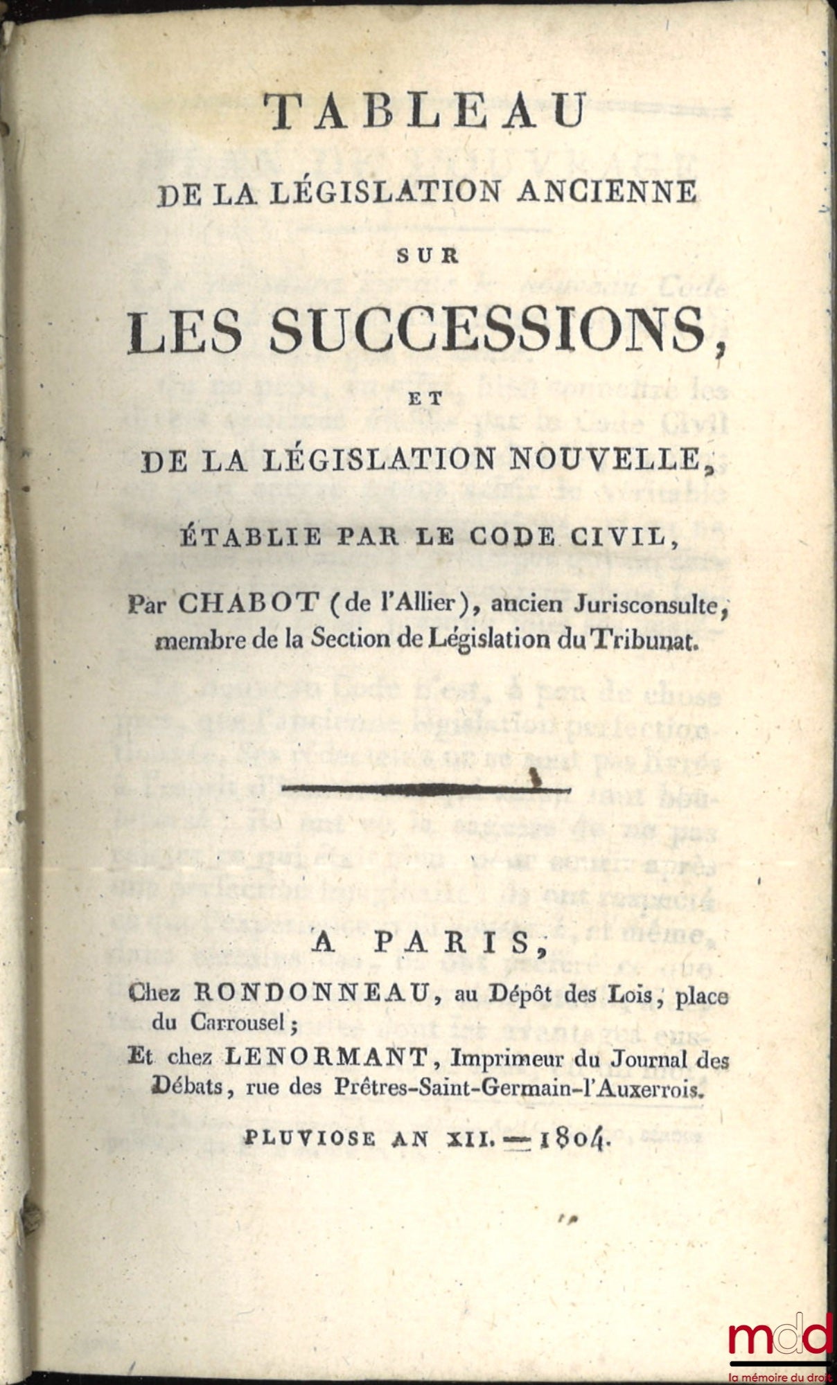 [Civil Code] – CIVIL CODE WITH EXPLANATORY NOTES WRITTEN BY JURISCONSULTS WHO CONTRIBUTED TO THE DRAFTING OF THE CODE; – Table of the old legislation on inheritance and the new legislation, established by the Civil Code, by Chabot