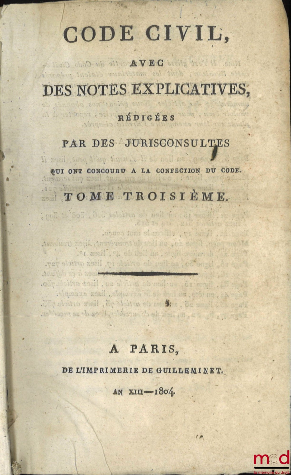 [Civil Code] – CIVIL CODE WITH EXPLANATORY NOTES WRITTEN BY JURISCONSULTS WHO CONTRIBUTED TO THE DRAFTING OF THE CODE; – Table of the old legislation on inheritance and the new legislation, established by the Civil Code, by Chabot
