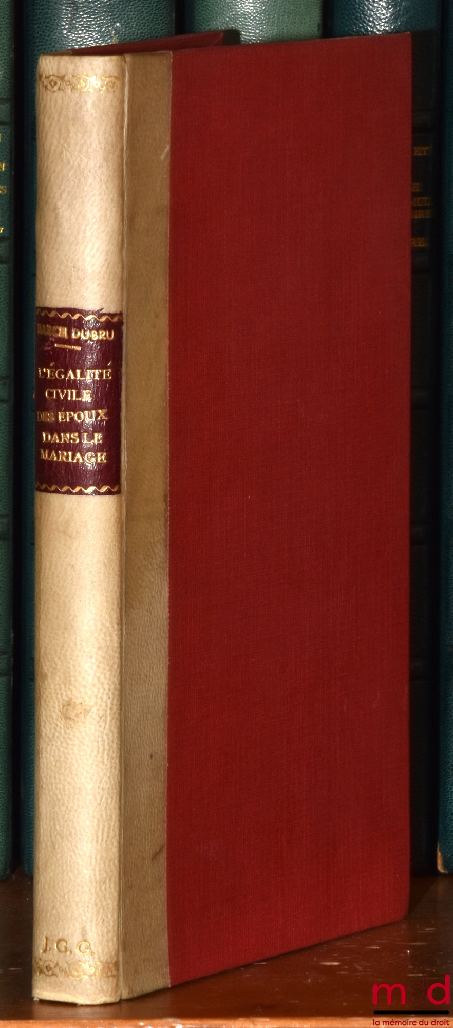 DUBRU (Marcel) – CIVIL EQUALITY OF SPOUSES IN MARRIAGE, Commentary on the law of April 30, 1958 relating to the respective rights and duties of spouses.