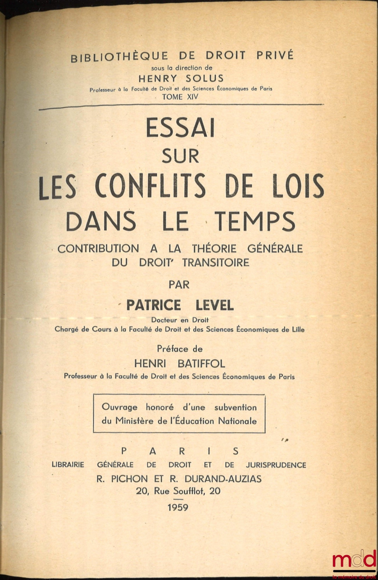 LEVEL (Patrice) – ESSAY ON CONFLICTS OF LAWS OVER TIME, Contribution to the general theory of transitional law, Preface by Henri Batiffol, Bibl. de droit privé, t. XIV