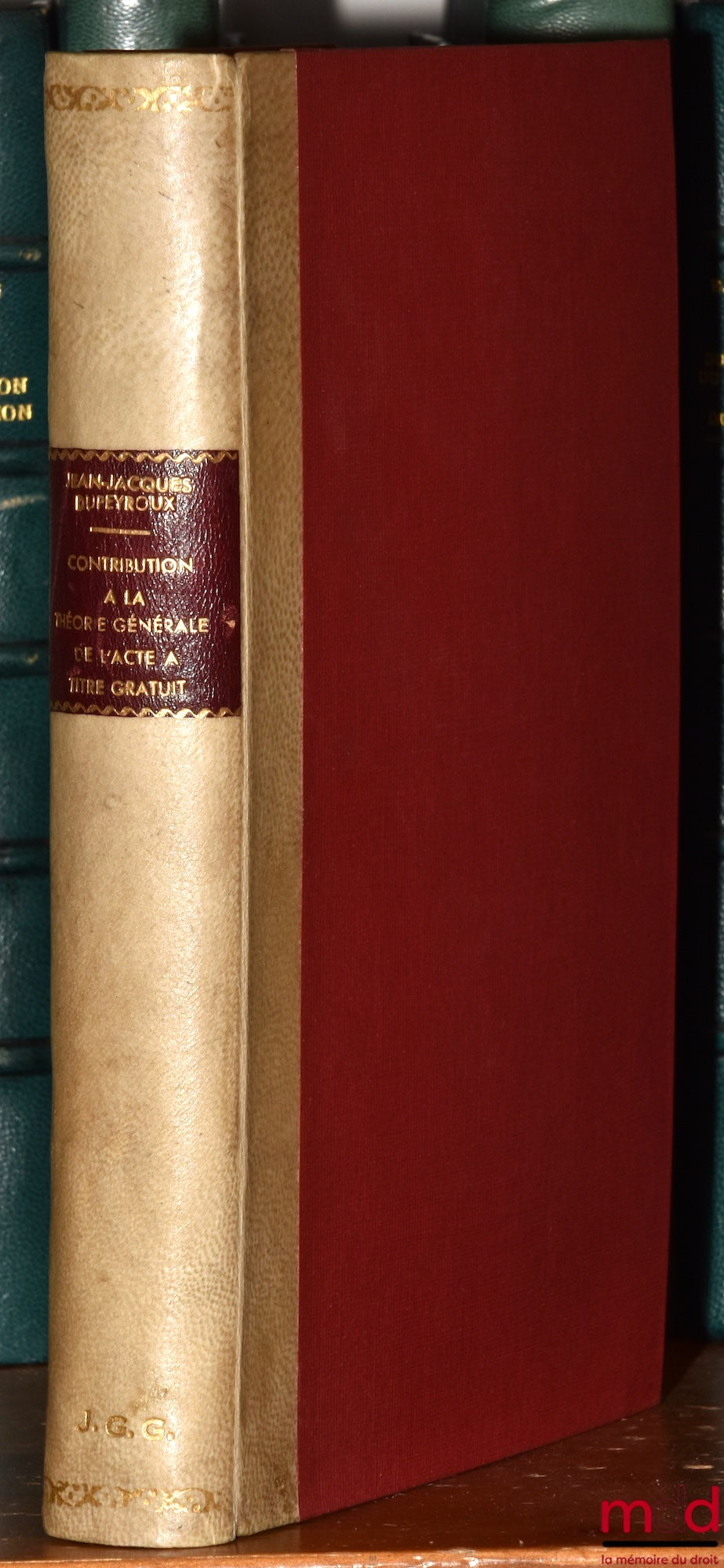 DUPEYROUX (Jean-Jacques) – CONTRIBUTION TO THE GENERAL THEORY OF THE FREE ACT, Preface by Jacques Maury