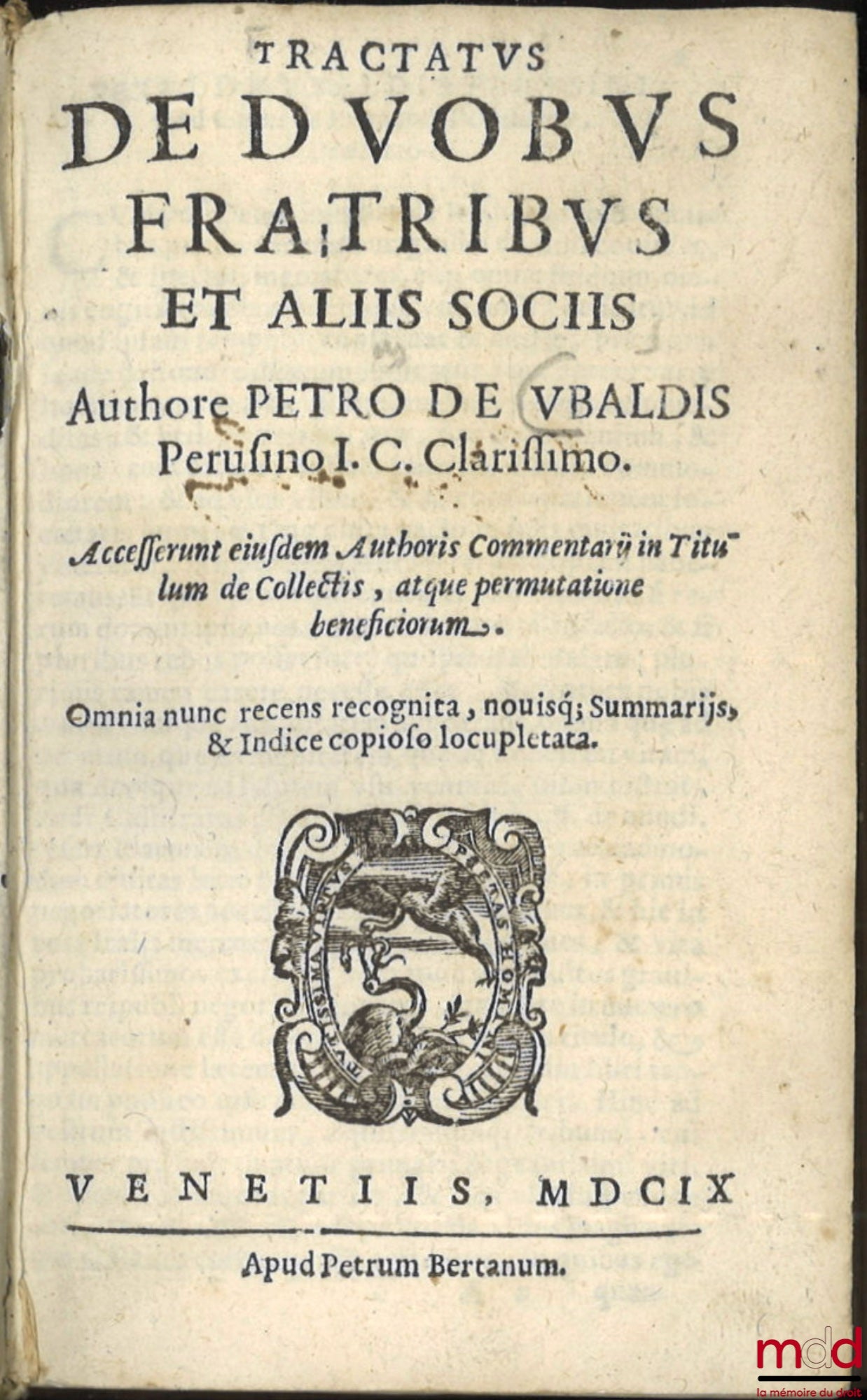 UBALDIS (Petro de) [UBALDI (Pietro degli)] – TRACTATUS DE DUOBUS FRATRIBUS ET ALIIS SOCIIS, Author PETRO DE UBALDIS Perusino IC Clarissimo. Access the Authorized Commentary in the Title of Collectis, atque permutatione beneficiorum. Omnia nunc re