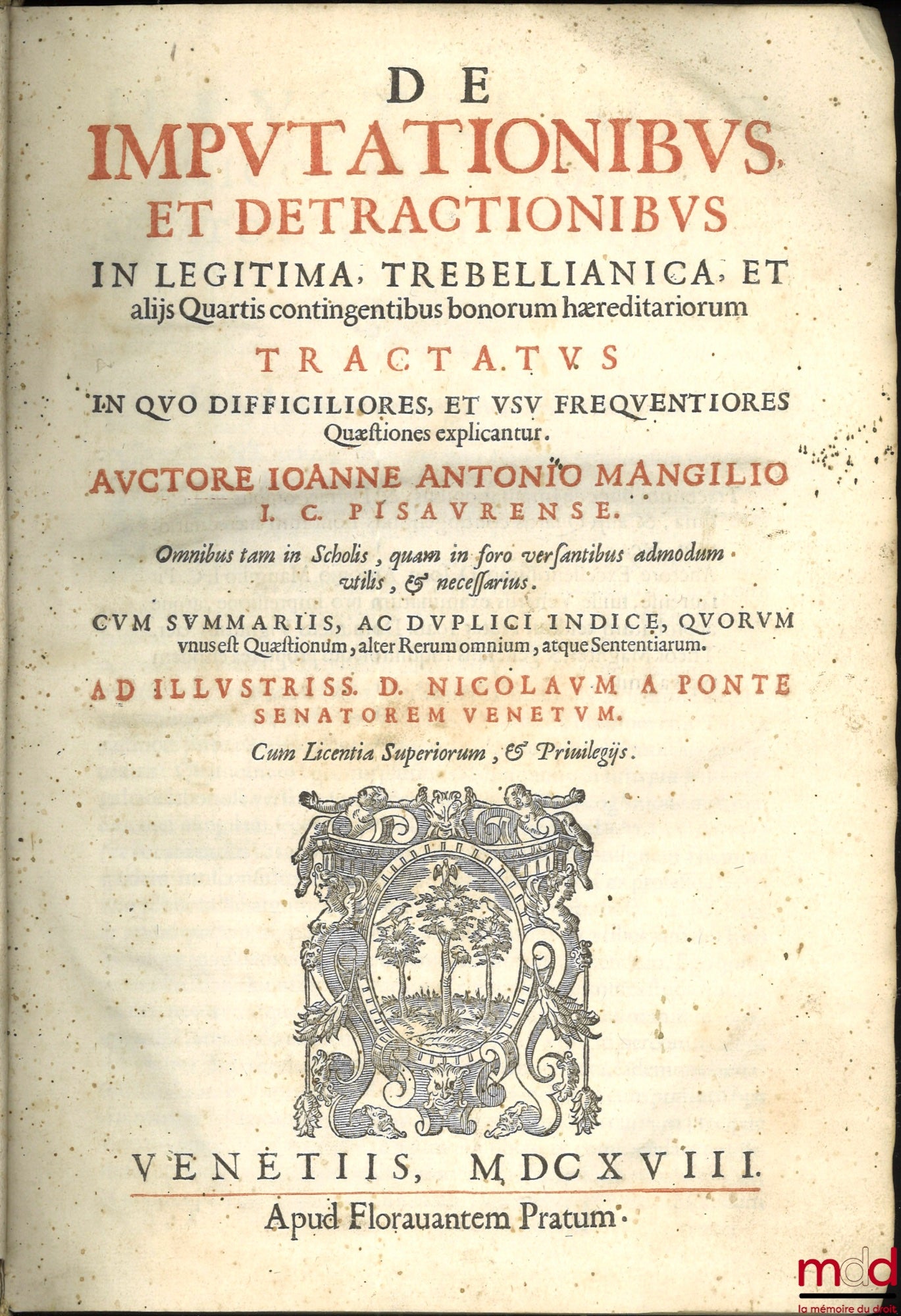 MANGILIO (Ioanne Antonio) [MANGILI (Giovanni Antonio)] – DE IMPUTATIONIBUS, ET DETRACTIONIBUS IN LEGITIMA, TREBELLIANICA, ET alijs Quartis contingentibus bonorum hæreditariorum TRACTATUS IN QUO DIFFICILIORES ET USU FREQUENTIORES Quæstiones explicantur. AU