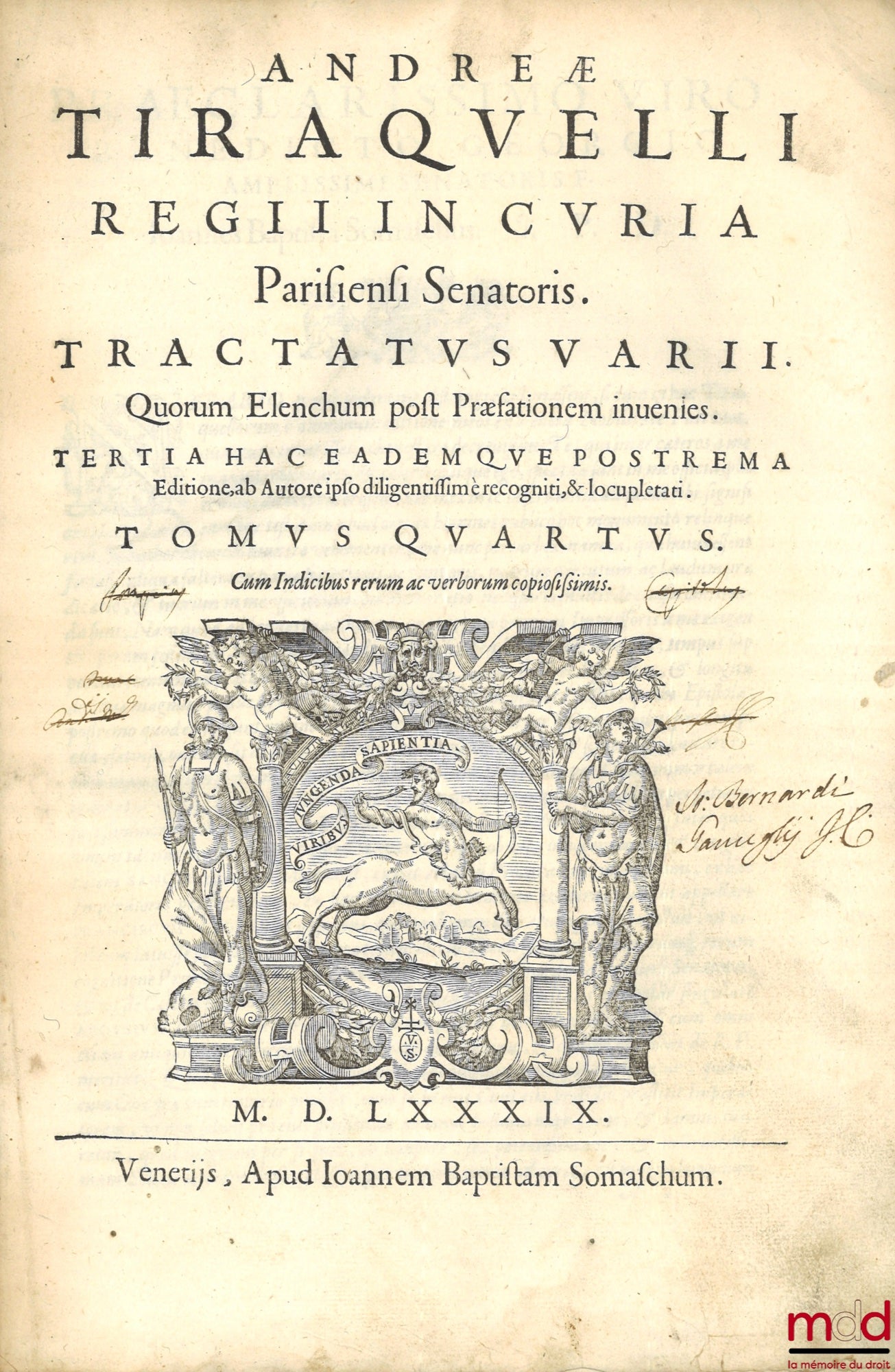 TIRAQUELLI (Andreæ) [TIRAQUEAU (André)] – REGII IN CURIA PARISIENSI SENATORIS. t. I: DIGNISSIMI, OPERA OMNIA, Quæ hactenus extant, Septem Tomis distincta: quorum hic Primus continet libros, DE NOBILITATE, ET IURE PRIMIGENIORUM, IAM DENVO RECUSA, ET A PL